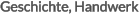 Geschichte, Handwerk